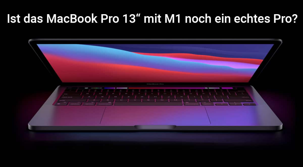 Ist das MacBook Pro 13 mit M1 noch ein echtes Pro?
