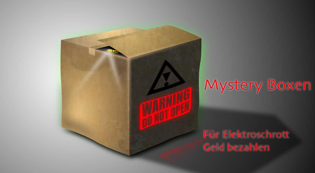 Mystery Boxen – für Elektroschrott Geld bezahlen